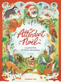 En attendant Noël - Le grand livre de l'Avent des animaux