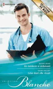 Un médecin si séduisant ; Celui dont elle rêvait