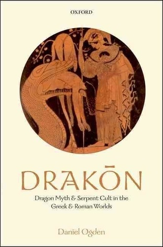 Drakon: Dragon Myth and Serpent Cult in the Greek and Roman Worlds.