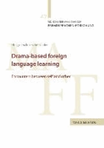 Drama-based foreign language learning - Encounters between self and other.