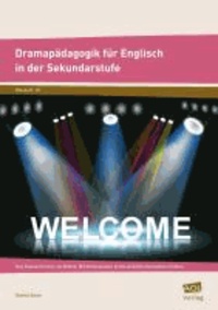 Dramapädagogik für Englisch in der Sekundarstufe - Das Klassenzimmer als Bühne: Mit Rollenspielen kommunikative Kompetenz fördern.