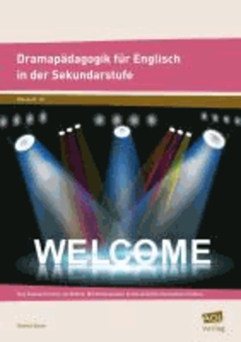 Dramapädagogik für Englisch in der Sekundarstufe - Das Klassenzimmer als Bühne: Mit Rollenspielen kommunikative Kompetenz fördern.