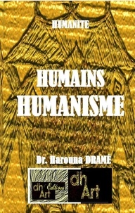 Drame Harouna - Humanité, Humains, Humanisme.