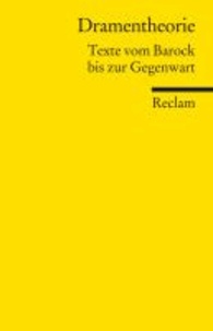 Dramentheorie - Texte vom Barock bis zur Gegenwart.