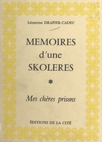  Drapier-Cadec - Mémoires d'une "skoléres" - Mes chères prisons.