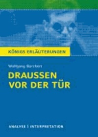 Draußen vor der Tür von Wolfgang Borchert. - Textanalyse und Interpretation mit ausführlicher Inhaltsangabe und Abituraufgaben mit Lösungen.