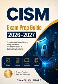 CISM Exam Prep Guide 2026–2027