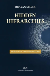 Hidden Hierarchies – Secrets of the Lower Astral