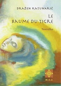 Dražen Katunaric - Le Baume du Tigre.