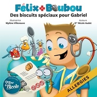 Dre Nicole Audet et Mylène Villeneuve - Des biscuits spéciaux pour Gabriel - Allergies.