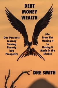  Dre Smith - Debt, Money, Wealth.