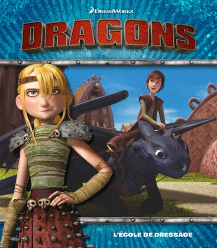  DreamWorks - Dragons, l'école de dressage.