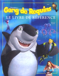  DreamWorks - Gang de Requins - Le livre de référence.