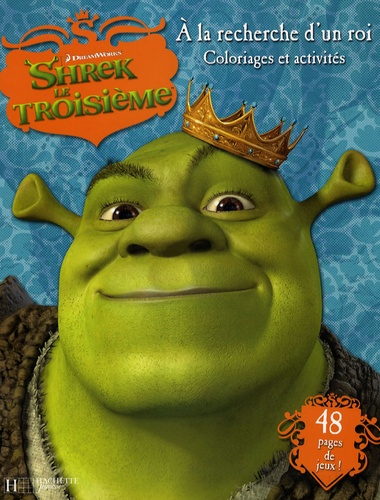  DreamWorks - Shrek le Troisième  : A la recherche d'un roi - Coloriages et activités.