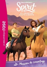  DreamWorks et Christelle Chatel - Spirit - Au galop en toute liberté Tome 7 : Mission de sauvetage.