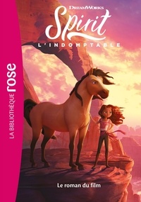  DreamWorks - Spirit : l'indomptable - Le roman du film.