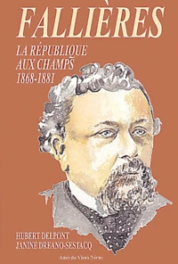 Fallieres. La Republique Aux Champs 1868-1881
