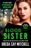 Blood Sister. Dark, gritty and unputdownable (Flesh and Blood Series Book One)