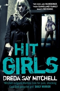 Dreda Say Mitchell - Hit Girls - A violent, gritty, must-read gangland thriller (Gangland Girls Book 3).
