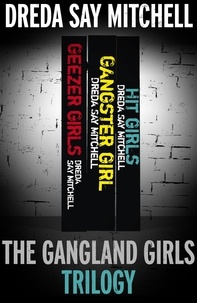 Dreda Say Mitchell - The Gangland Girls Trilogy - Geezer Girls, Gangster Girl, Hit Girls.