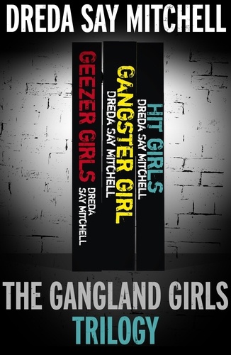 The Gangland Girls Trilogy. Geezer Girls, Gangster Girl, Hit Girls