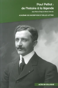 Paul Pelliot : de l'histoire à la légende