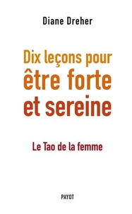 Dix leçons pour être forte et sereine