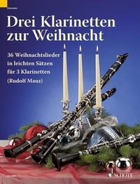 Rudolf Mauz - Drei Klarinetten zur Weihnacht - 36 Weihnachtslieder in leichten Sätzen. 3 clarinets (Bb/Eb). Partition d'exécution..