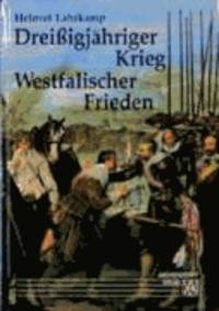 Dreißigjähriger Krieg und Westfälischer Frieden - Eine Darstellung der Jahre 1618 - 1648.