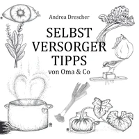 Selbstversorgertipps von Oma &amp; Co