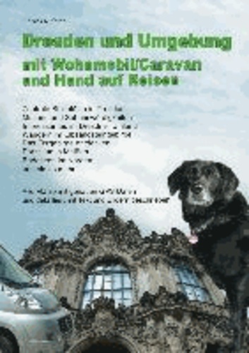 Dresden und Umgebung mit Wohnmobil/Caravan und Hund.