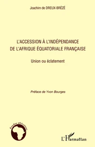 L'accession à l'indépendance de l'Afrique équatoriale Francaise