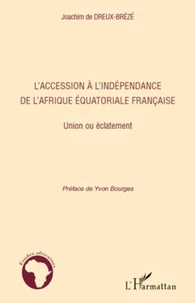 L'accession à l'indépendance de l'Afrique équatoriale Francaise
