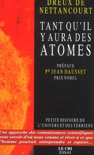  Dreux de Nettancourt - Tant Qu'Il Y Aura Des Atomes. Petite Histoire De L'Univers Et Des Terriens.