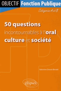 50 questions incontournables à l'oral : culture et société