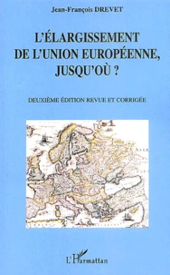L'élargissement de l'Union européenne, jusqu'où ?