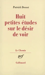 Huit petites études sur le désir de voir