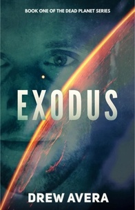  Drew Avera - Exodus - The Dead Planet Series, #1.