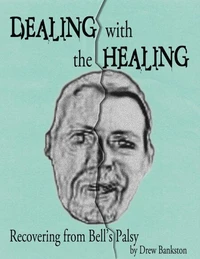 Dealing with the Healing: Recovering From Bell's Palsy