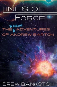 Lines of Force: The Weekend Adventures of Andrew Barton