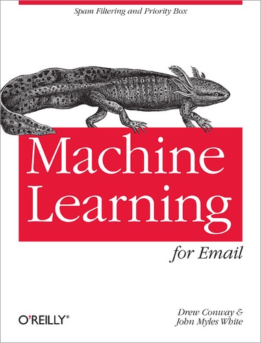 Drew Conway et John Myles White - Machine Learning for Email - Spam Filtering and Priority Inbox.