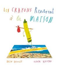 Drew Daywalt et Oliver Jeffers - Les crayons rentrent à la maison.