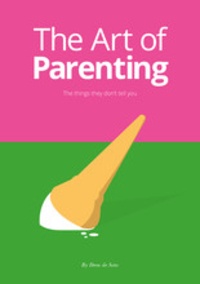Drew De Soto - The art of parenting: the things they don't tell you.