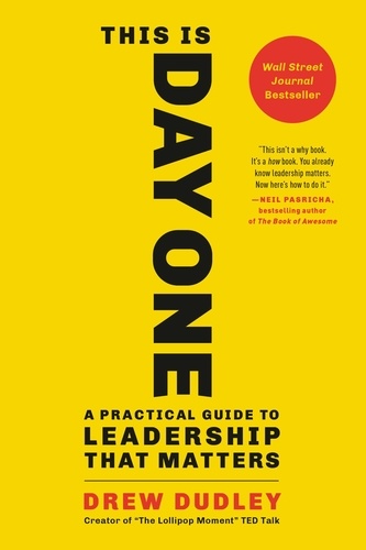 This Is Day One. A Practical Guide to Leadership That Matters