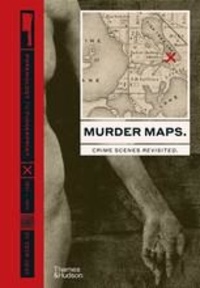 Drew Gray - Murder maps - Crime scenes revisited ; phrenology to fingerprint 1811-1911.