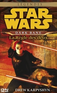 Drew Karpyshyn - Dark Bane  : La Règle des deux.