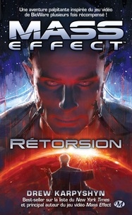 Drew Karpyshyn - Mass Effect Tome 3 : Rétorsion.