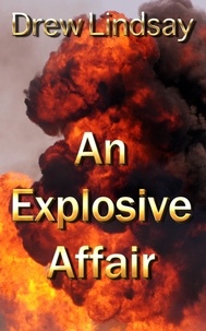  Drew Lindsay - An Explosive Affair - Ben Hood Thrillers, #7.