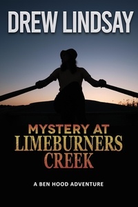  Drew Lindsay - Mystery at Limeburners Creek - Ben Hood Thrillers, #40.