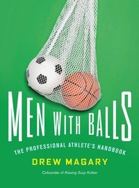 Drew Magary - Men with Balls - The Professional Athlete's Handbook.